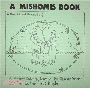 The Earth's First People ─ A History-Coloring Book of the Ojibway Indians