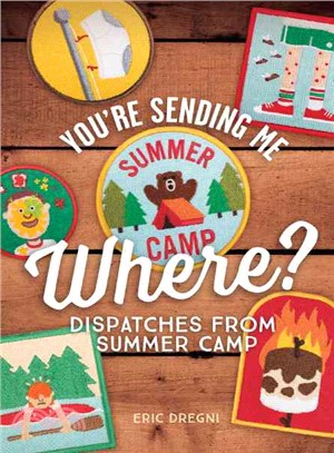 You're Sending Me Where? ─ Dispatches from Summer Camp