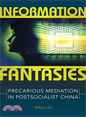 Information Fantasies ― Precarious Mediation in Postsocialist China