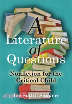 A Literature of Questions ─ Nonfiction for the Critical Child