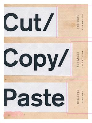 Cut/Copy/Paste: Fragments from the History of Bookwork