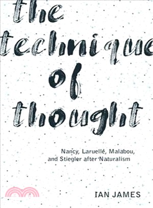 The Technique of Thought ― Nancy, Laruelle, Malabou, and Stiegler After Naturalism