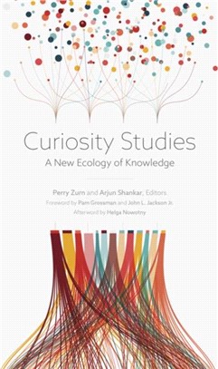 Curiosity studies :a new ecology of knowledge /