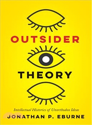 Outsider Theory ― Intellectual Histories of Questionable Ideas