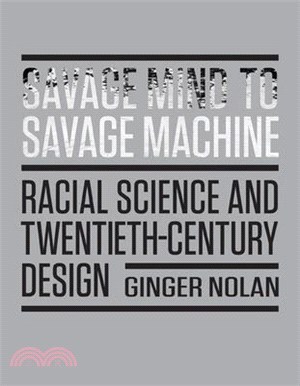 Savage Mind to Savage Machine ― Racial Science and Twentieth-century Design