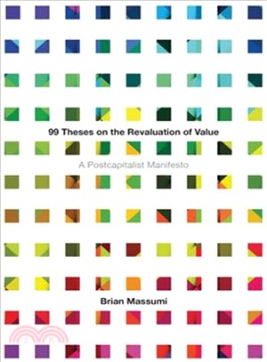 99 Theses on the Revaluation of Value ― A Postcapitalist Manifesto
