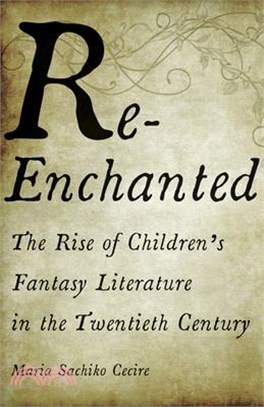 Re-enchanted ― The Rise of Children's Fantasy Literature in the Twentieth Century