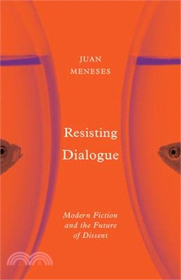 Resisting Dialogue ― Modern Fiction and the Future of Dissent