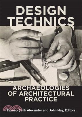 Design Technics ― Archaeologies of Architectural Practice