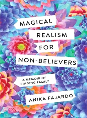 Magical Realism for Non-believers ― A Memoir of Finding Family