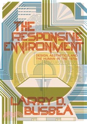 The Responsive Environment ― Design, Aesthetics, and the Human in the 1970s