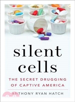 Silent Cells ― The Secret Drugging of Captive America