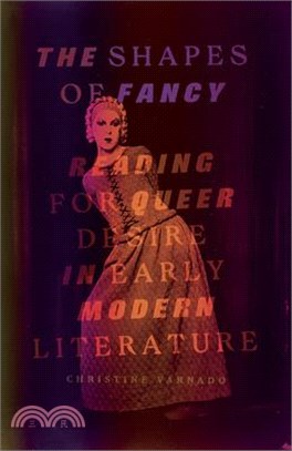 The Shapes of Fancy ― Reading for Queer Desire in Early Modern Literature