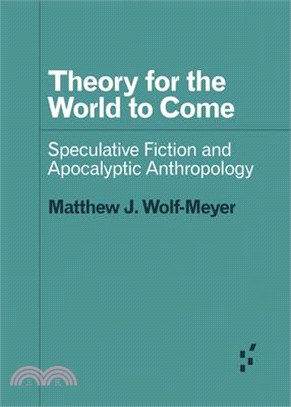 Theory for the World to Come ― Speculative Fiction and Apocalyptic Anthropology