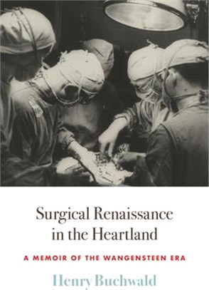 Surgical Renaissance in the Heartland ― A Memoir of the Wangensteen Era