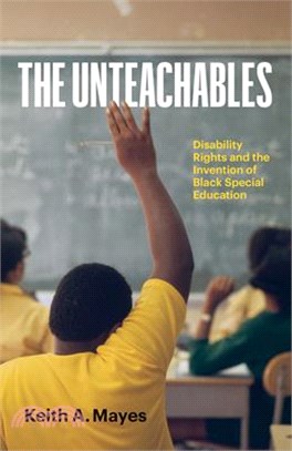 The Unteachables: Disability Rights and the Invention of Black Special Education