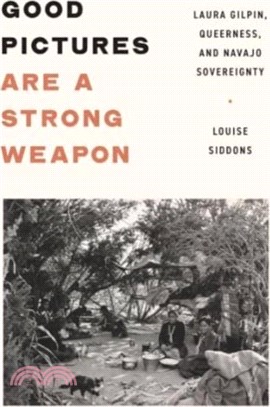 Good Pictures Are a Strong Weapon：Laura Gilpin, Queerness, and Navajo Sovereignty