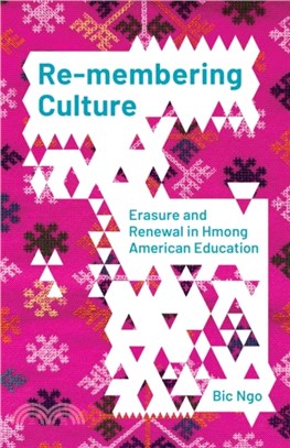 Re-membering Culture：Erasure and Renewal in Hmong American Education