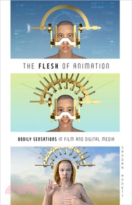 The Flesh of Animation：Bodily Sensations in Film and Digital Media