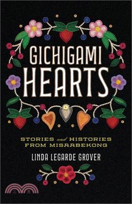 Gichigami Hearts: Stories and Histories from Misaabekong