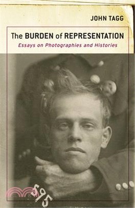 The Burden of Representation: Essays on Photographies and Histories