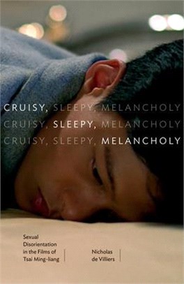 Cruisy, Sleepy, Melancholy: Sexual Disorientation in the Films of Tsai Ming-Liang