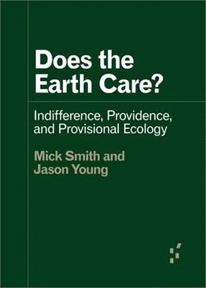 Does the Earth Care?: Indifference, Providence, and Provisional Ecology