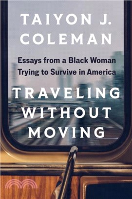 Traveling without Moving：Essays from a Black Woman Trying to Survive in America