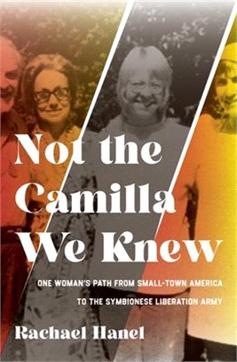 Not the Camilla We Knew: One Woman's Life from Small-Town America to the Symbionese Liberation Army