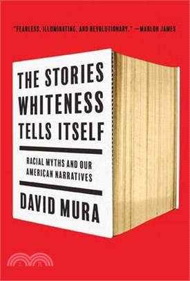 The Stories Whiteness Tells Itself: Racial Myths and Our American Narratives