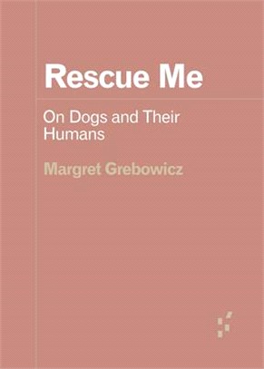 Rescue Me: On Dogs and Their Humans