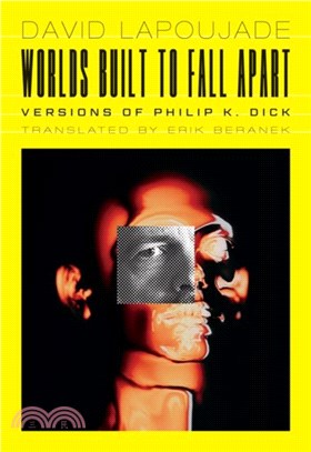 Worlds Built to Fall Apart：Versions of Philip K. Dick