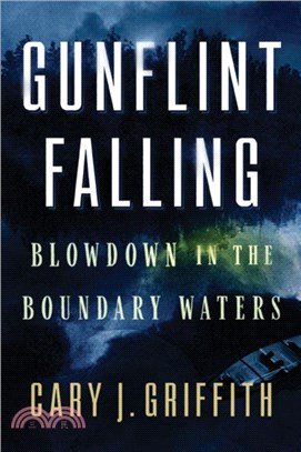 Gunflint Falling：Blowdown in the Boundary Waters