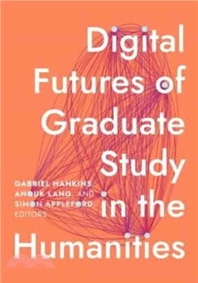 Digital Futures of Graduate Study in the Humanities