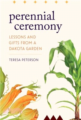Perennial Ceremony：Lessons and Gifts from a Dakota Garden