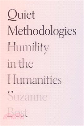 Quiet Methodologies: Humility in the Humanities