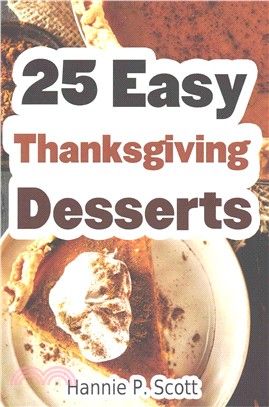 25 Easy Thanksgiving Desserts ― Delicious Thanksgiving Dessert Recipe Cookbook