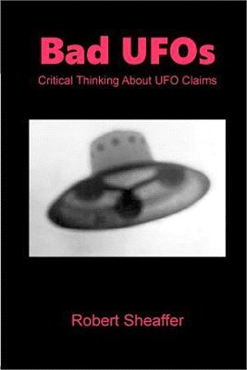 Bad Ufos ― Critical Thinking About Ufo Claims