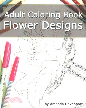Adult Coloring Book Flower Designs ― Stress Relief and Relaxation