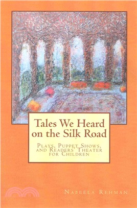 Tales We Heard on the Silk Road ― Plays, Puppet Shows, and Readers' Theater for Children