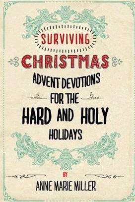 Surviving Christmas ― Advent Devotions for the Hard and Holy Holidays