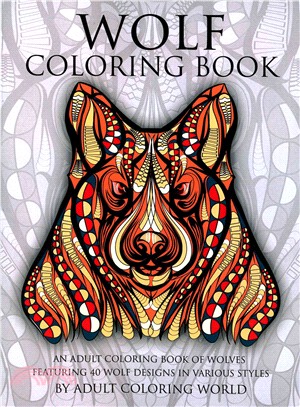 Wolf Coloring Book ― An Adult Coloring Book of Wolves Featuring 40 Wolf Designs in Various Styles