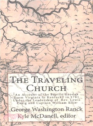 The Traveling Church ― An Account of the Baptist Exodus from Virginia to Kentucky in 1781 Under the Leadership of Rev. Lewis Craig and Captain William Ellis