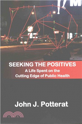 Seeking the Positives ― A Life Spent on the Cutting Edge of Public Health