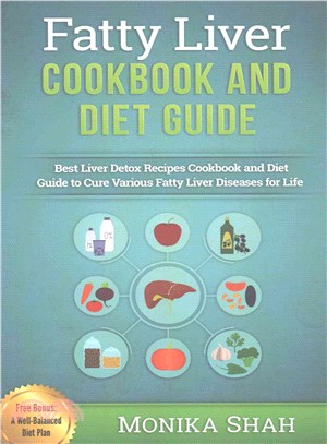 Fatty Liver Cookbook & Diet Guide ― 85 Most Powerful Recipes to Avert Fatty Liver & Lose Weight Fast