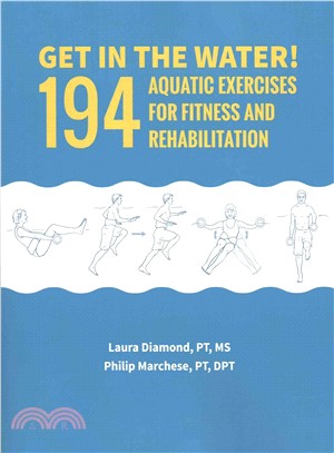 Get in the Water! ― 194 Aquatic Exercises for Fitness and Rehabilitation