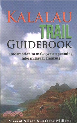 Kalalau Trail Guidebook ― Hiking to Eden: Information to Make Your Upcoming Hike to Kauai Amazing