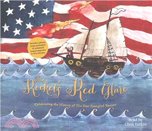 The Rocket's Red Glare ─ Celebrating the History of the Star Spangled Banner