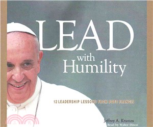 Lead With Humility ─ 12 Leadership Lessons from Pope Francis