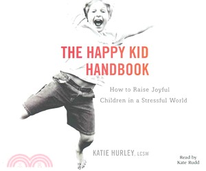 The Happy Kid Handbook ― How to Raise Joyful Children in a Stressful World
